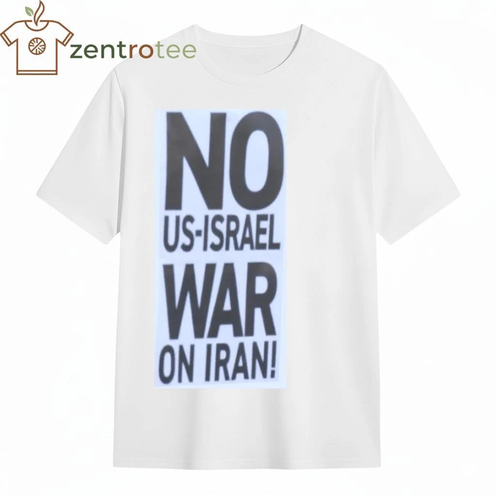 No US-Israel war on Iran tee