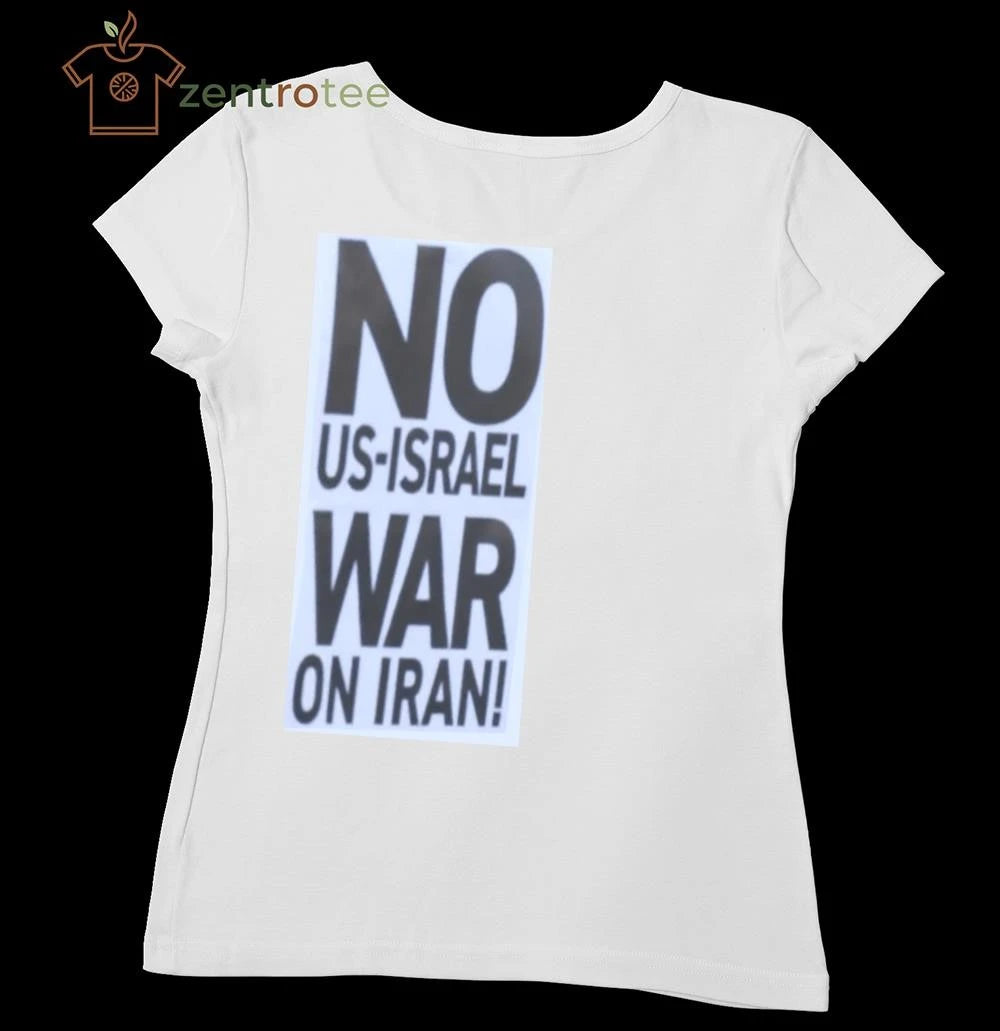 No US-Israel war on Iran tee