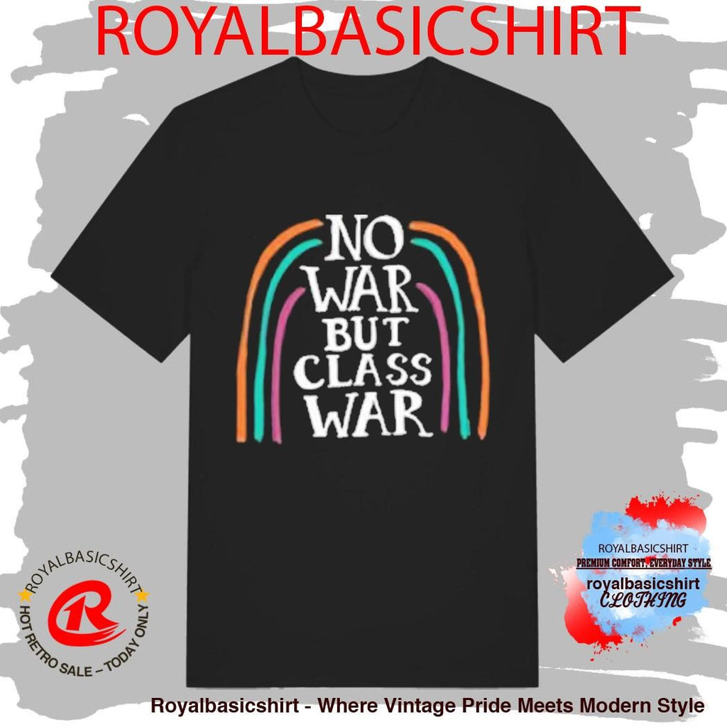 No War But Class War Shirt