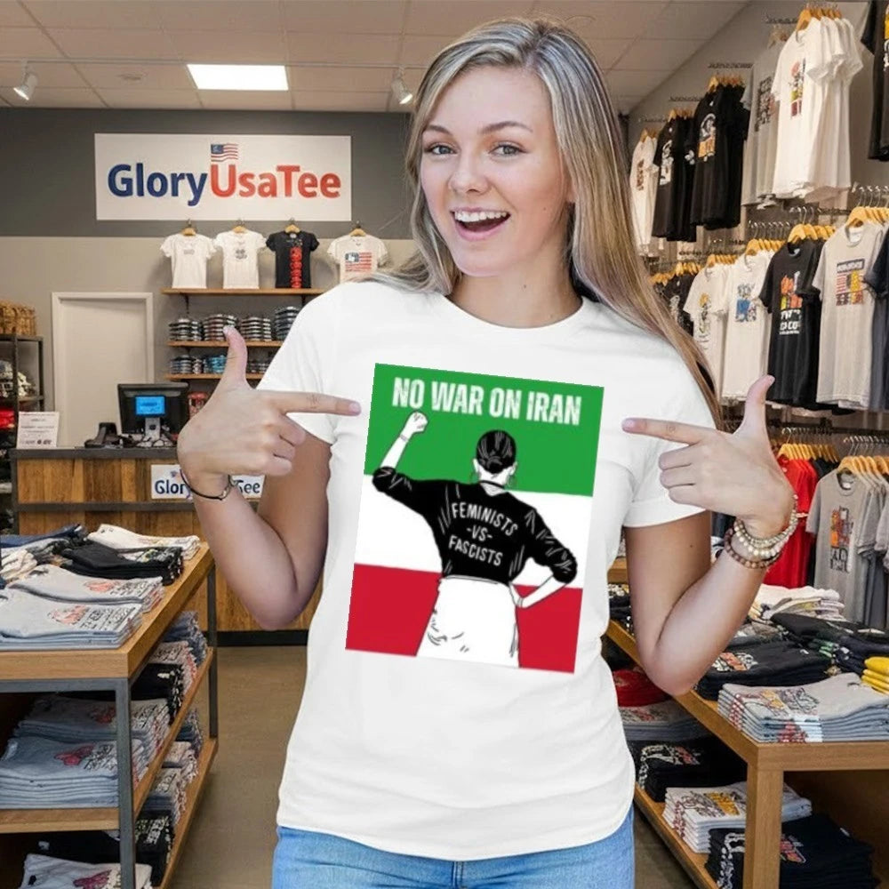 No War On Iran Feminists Vs Fascists 2026 Shirt