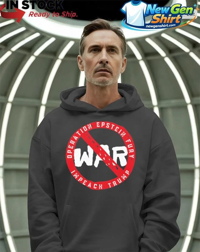 No War Operation Epstein Furry Impeach Trump Shirt