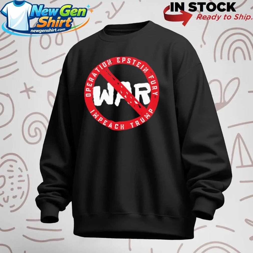 No War Operation Epstein Furry Impeach Trump Shirt