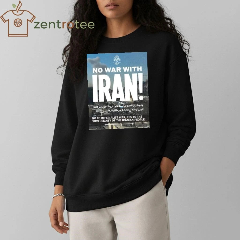 No War With Iran No To Imperialist War Yes To The Sovereignty Of The Iranian People tee