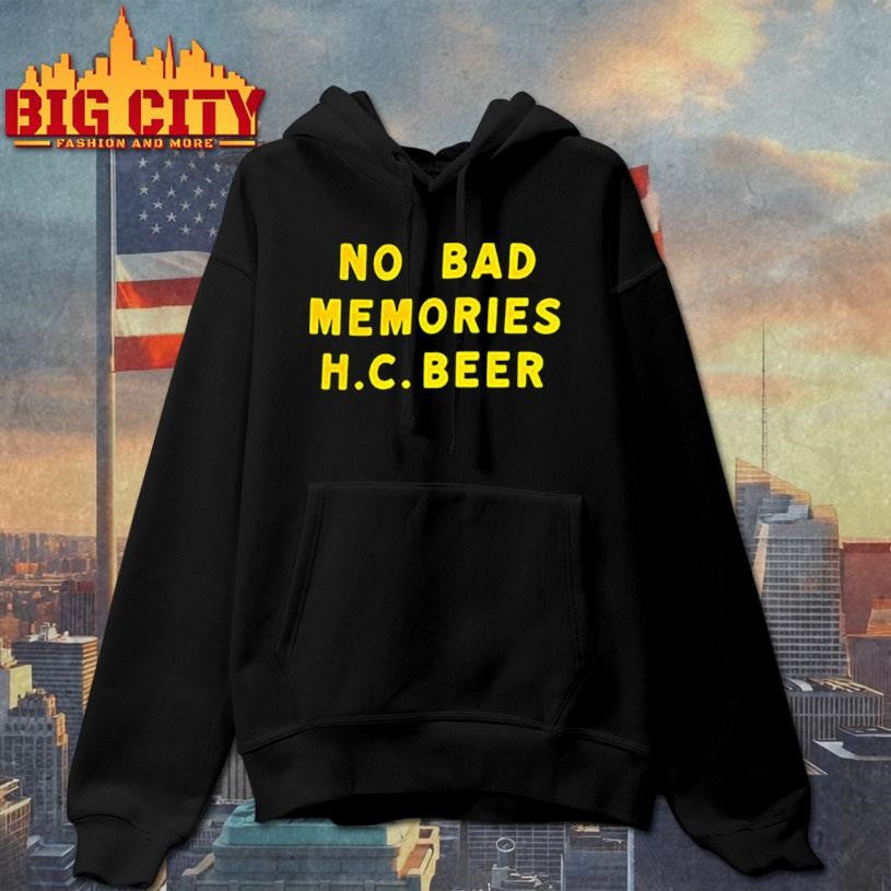 No bad memories HC beer letter shirt