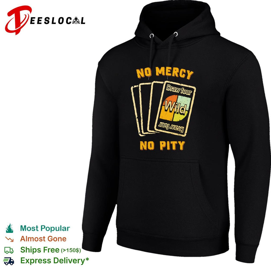 No mercy no pity draw four wild shirt