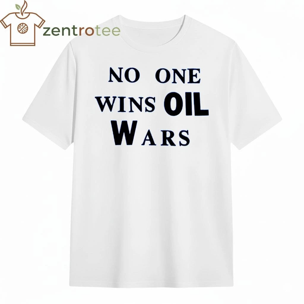 No one wins oil wars tee