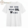No one wins oil wars tee