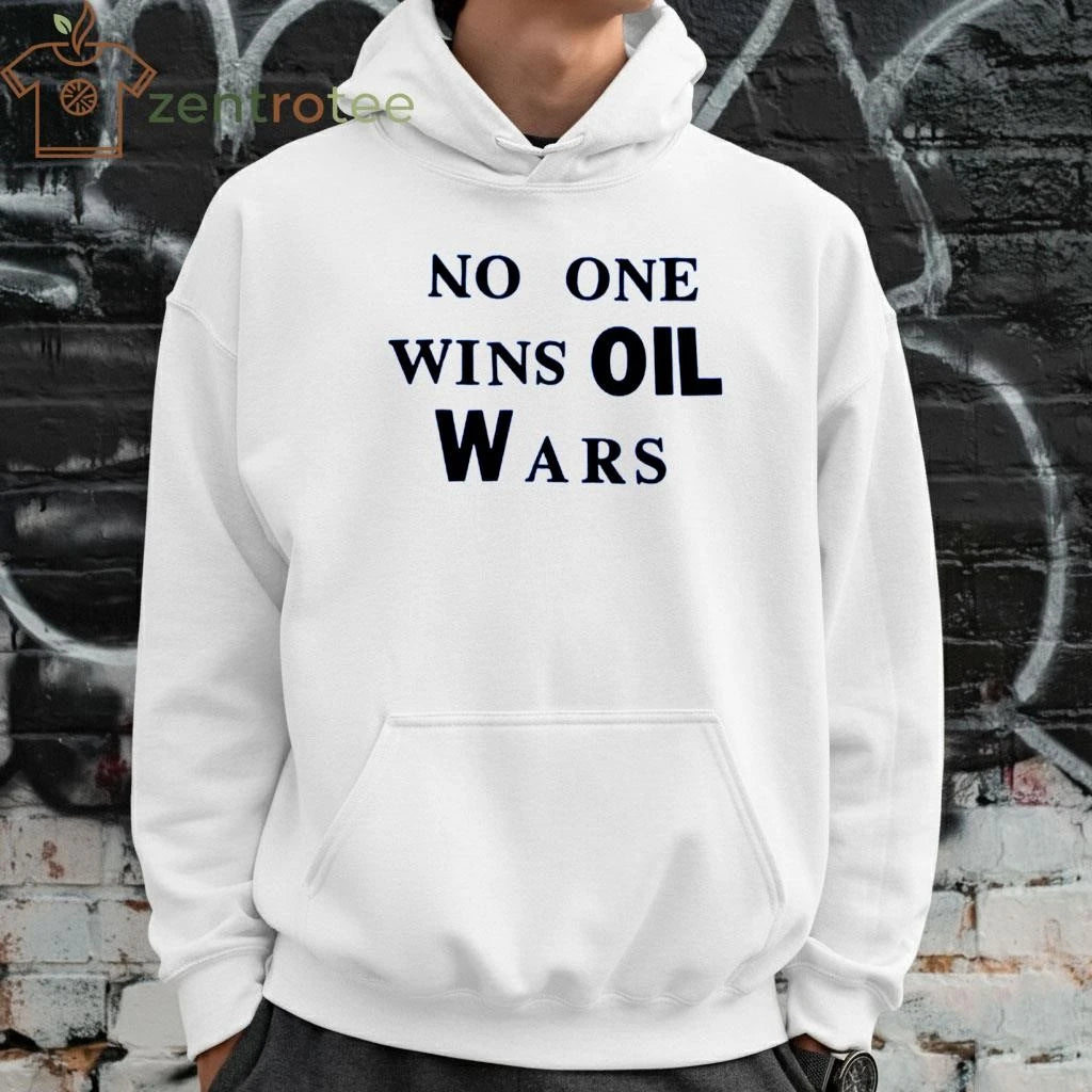 No one wins oil wars tee