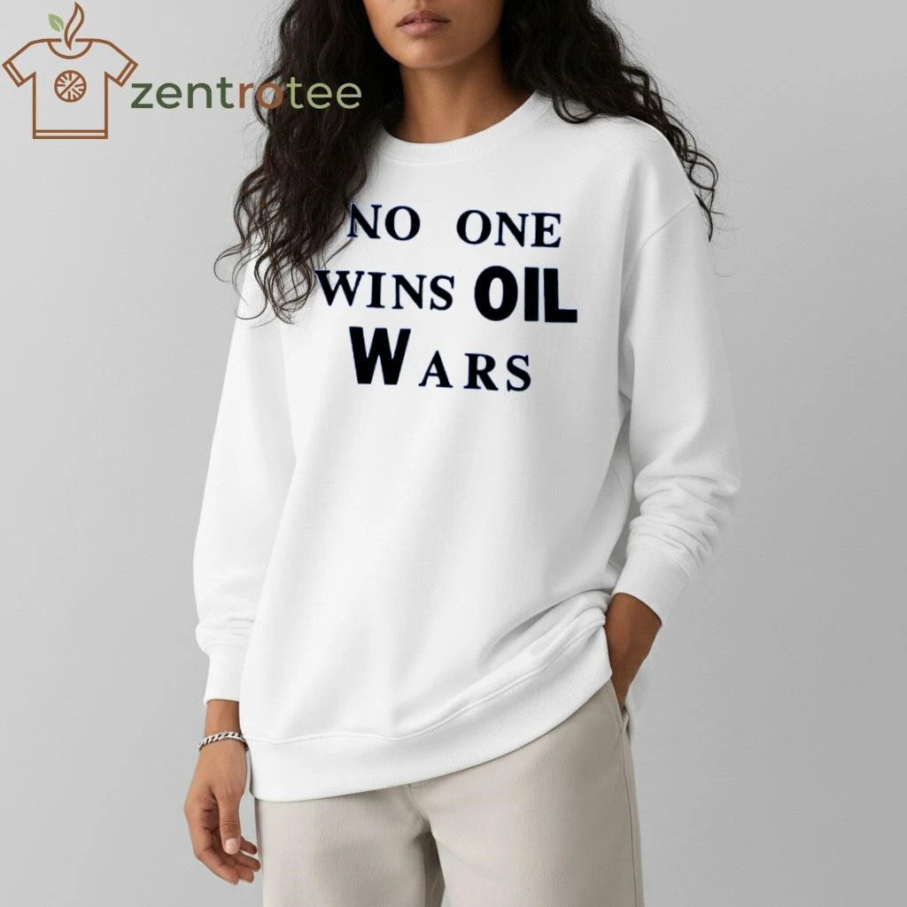 No one wins oil wars tee