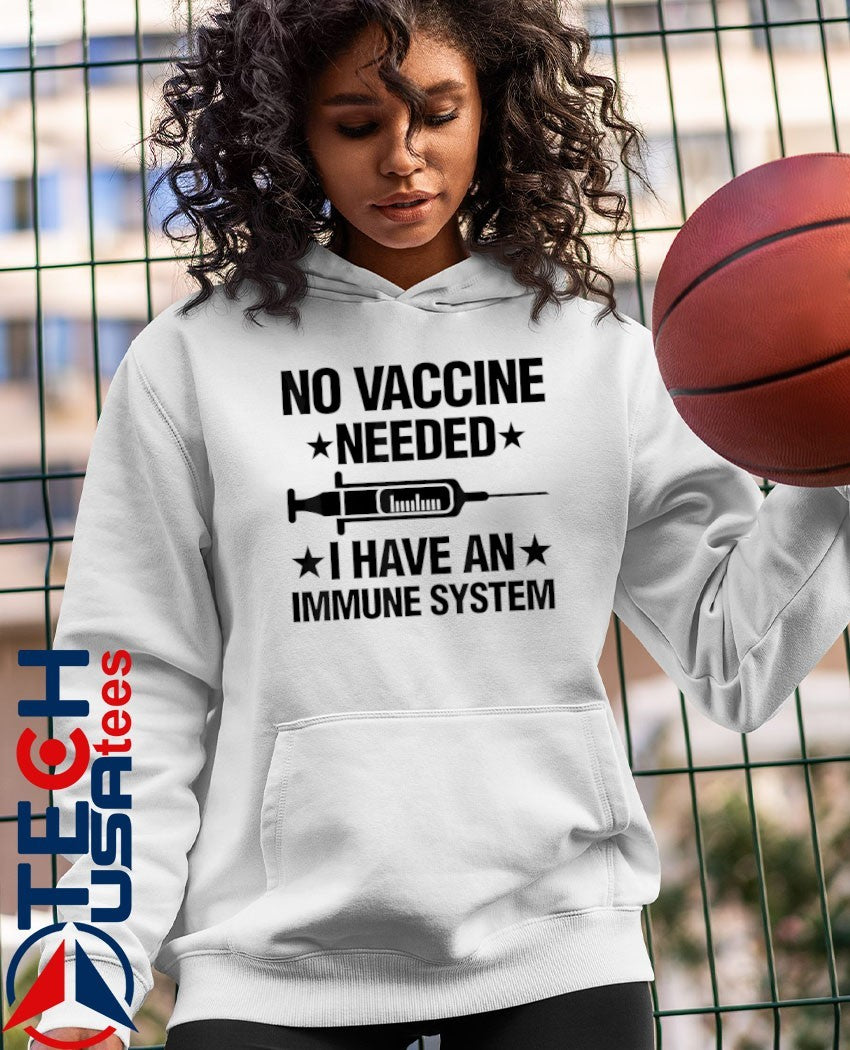 No vaccine needed I have an immune system shirt