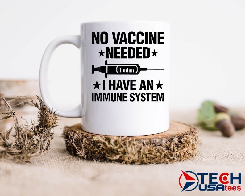 No vaccine needed I have an immune system shirt
