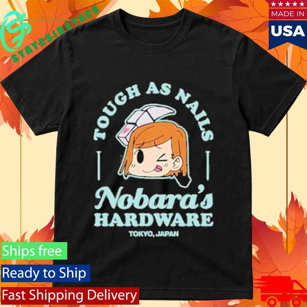 Nobara Hardware Tough As Nails Shirt
