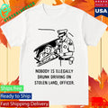 Nobody Is Illegal Drunk Driving On Stolen Land Officer Shirt