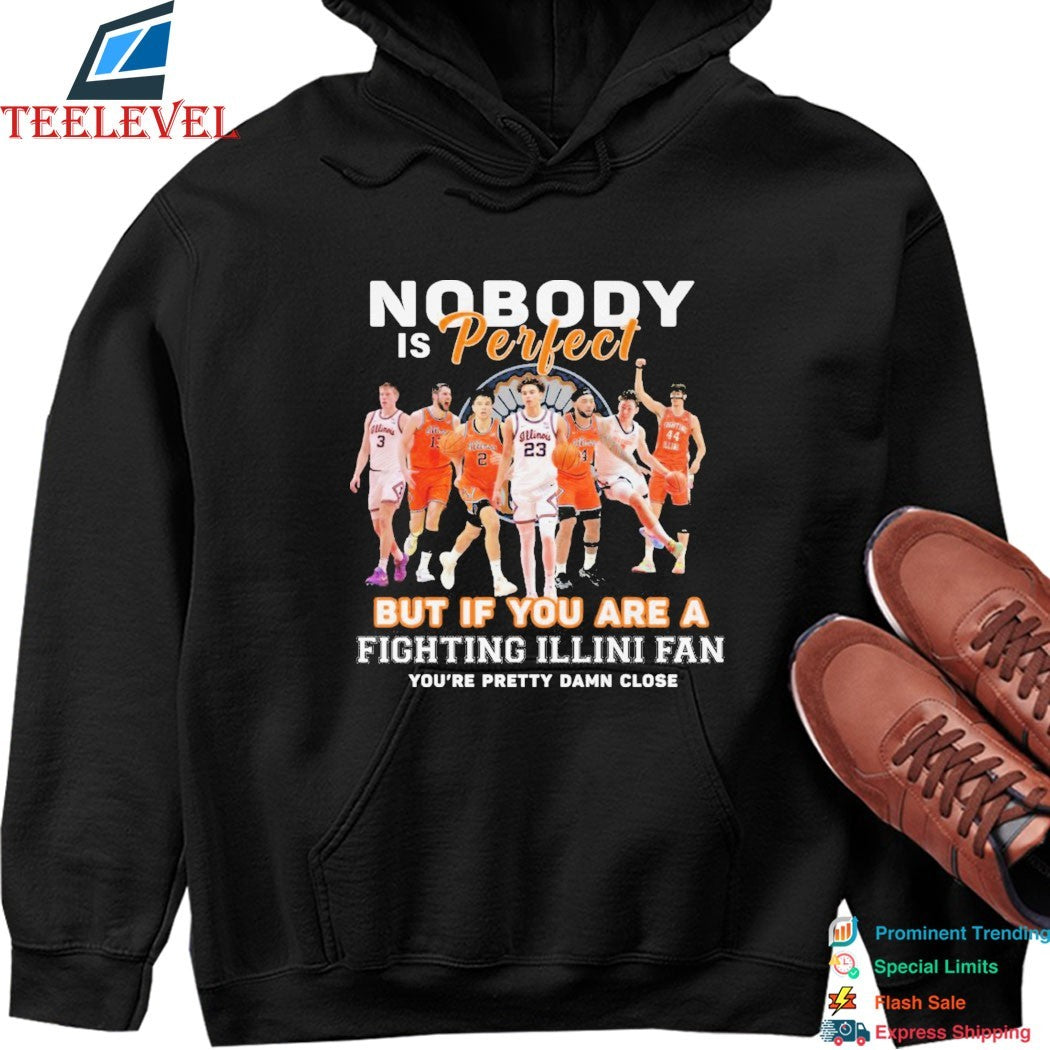 Nobody Is Perfect But If You Are A Illinois Fighting Illini Fan You’re Pretty Damn Close T-shirts