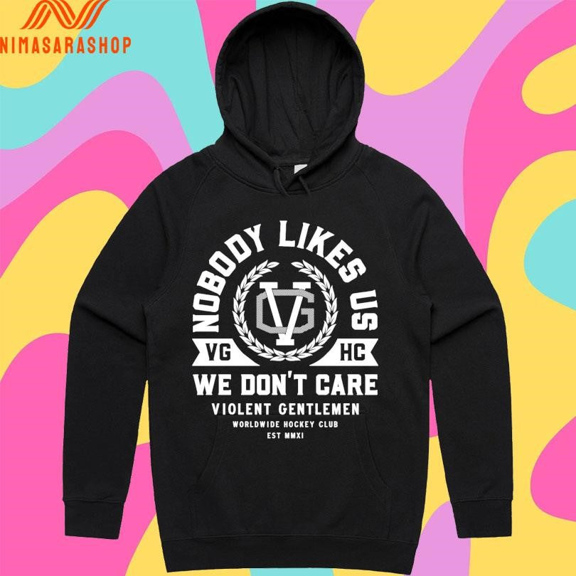 Nobody Likes Us VGHC We Don’t Care Violent Gentlemen Worldwide Hockey Club Est MMXI Shirts
