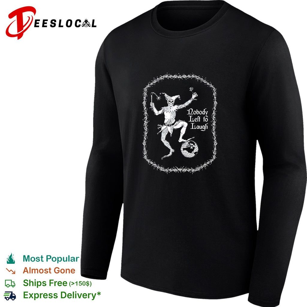 Nobody left to laugh skeleton jester gothic dark humor shirt