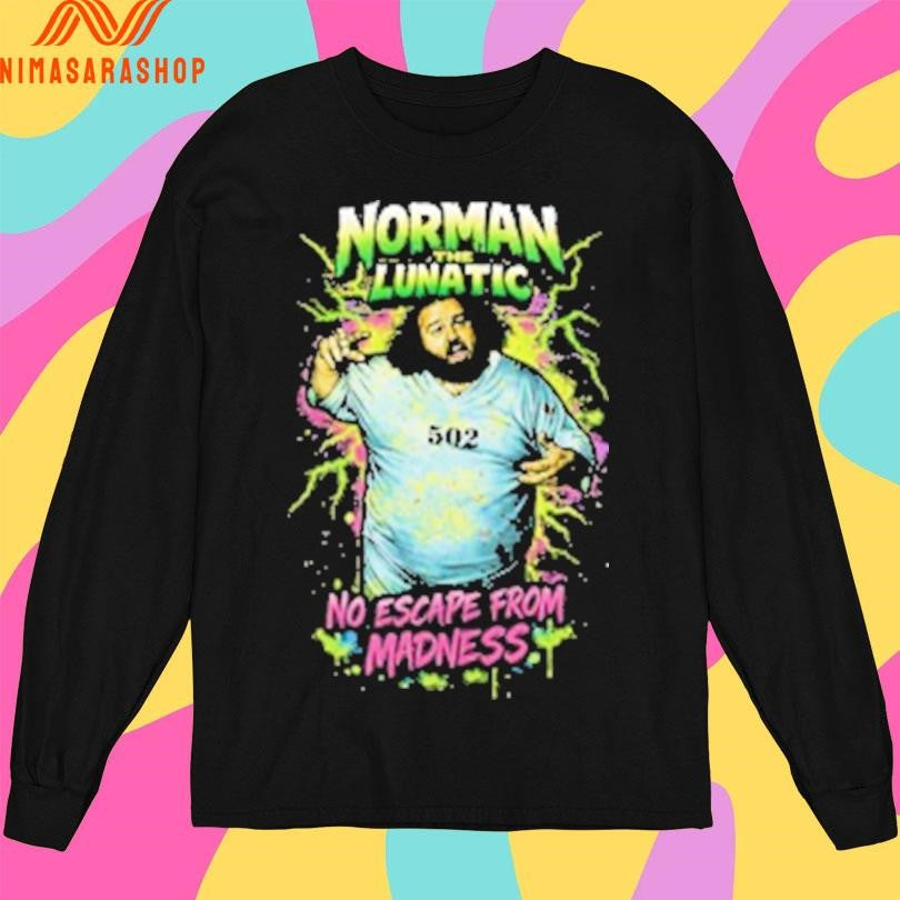 Norman The Lunatic No Escape From Madness Shirts