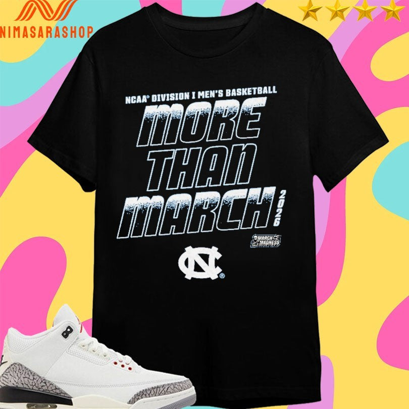 North Carolina Tar Heels 2026 NCAA Division I Men’s Basketball More Than March Shirts