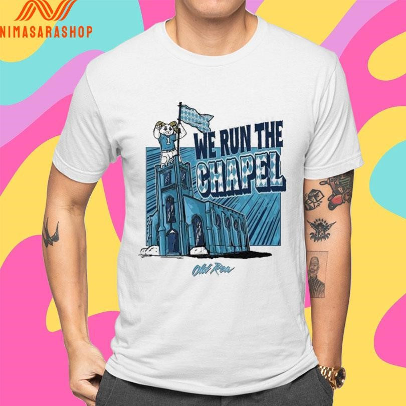 North Carolina We Run The Chapel Shirts