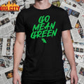 North Texas Slogan Go Mean Green shirt