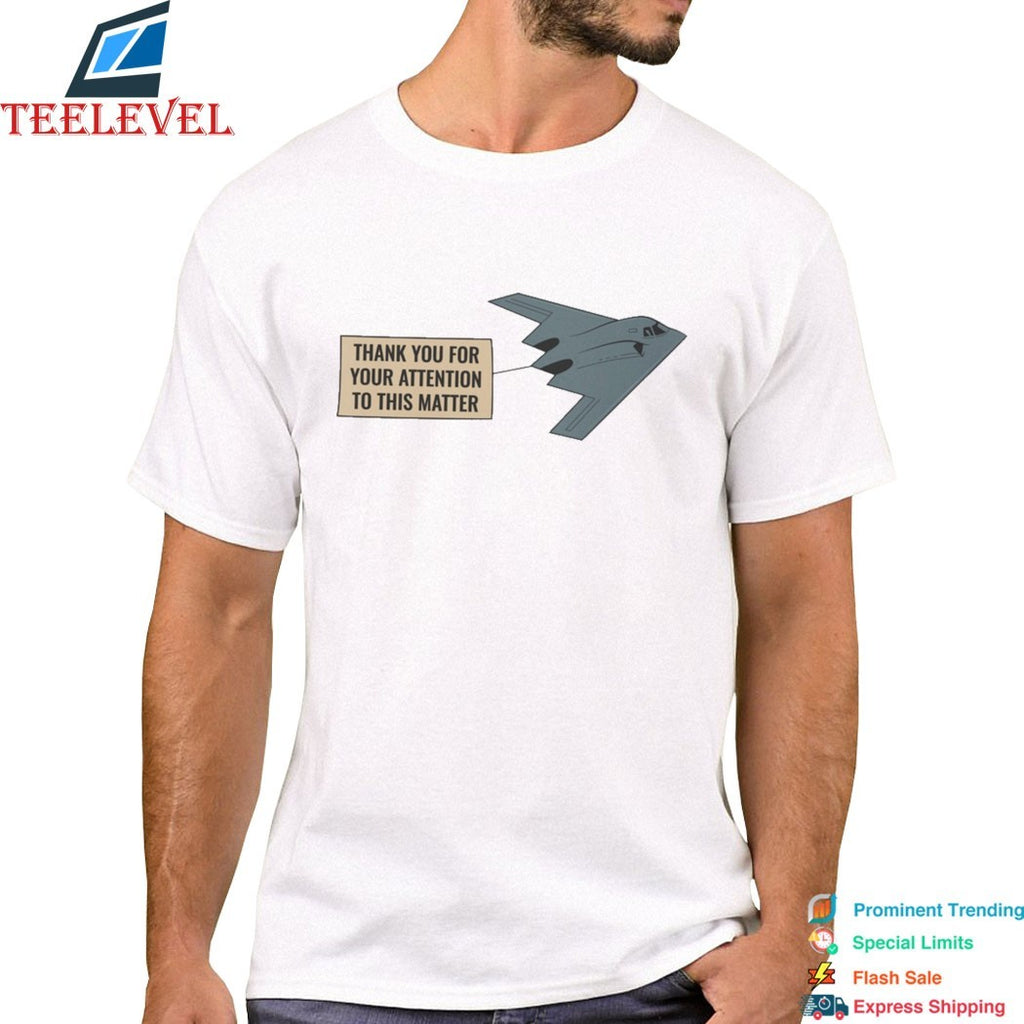 Northrop Grumman B-2 Spirit Thank You For Your Attention To This Matter T-shirts