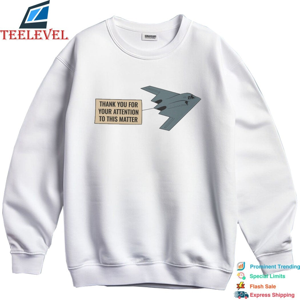 Northrop Grumman B-2 Spirit Thank You For Your Attention To This Matter T-shirts