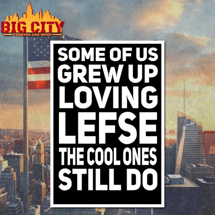 Norwegian Some Of Us Grew Up Loving Lefse Shirt