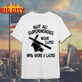 Not All Superheroes Wear Capes Mine Wore A Cross Shirt