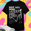 Not All Who Wander Are Lost I Am Though Where Am I Help Skeleton Shirts