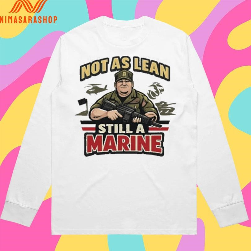 Not As Lean Still A Marine USMC Veteran Shirts