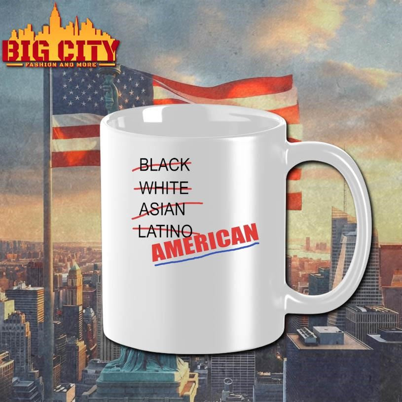 Not Black Not White Not Asian Not Latino Just American Shirt