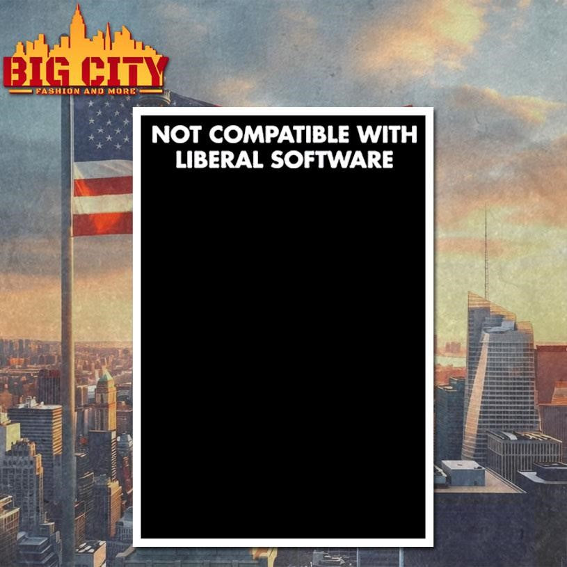 Not Compatible With Liberal Softwave Shirt