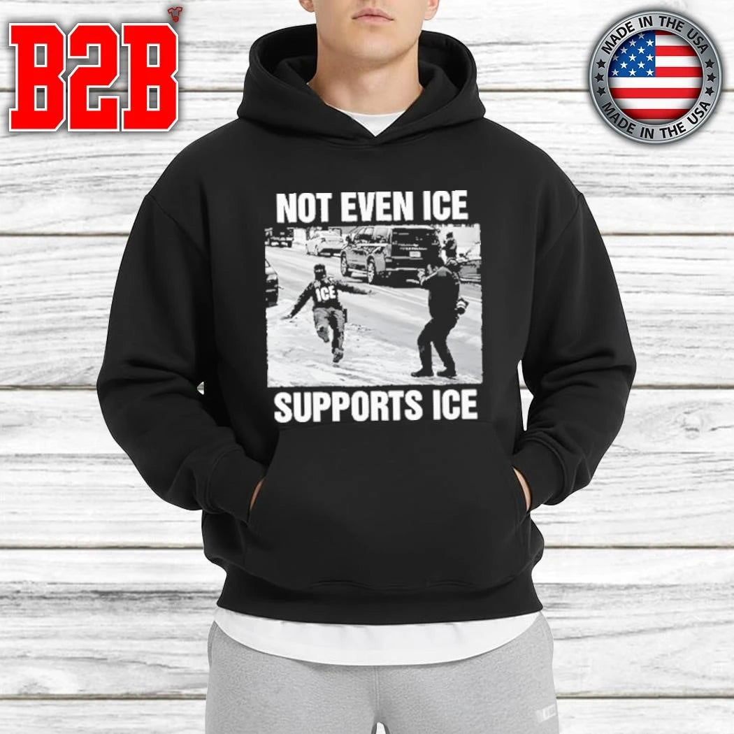 Not Even ICE Supports ICE Shirt