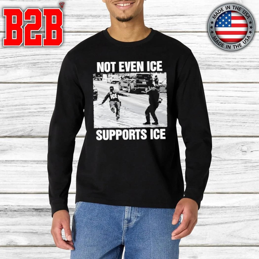 Not Even ICE Supports ICE Shirt