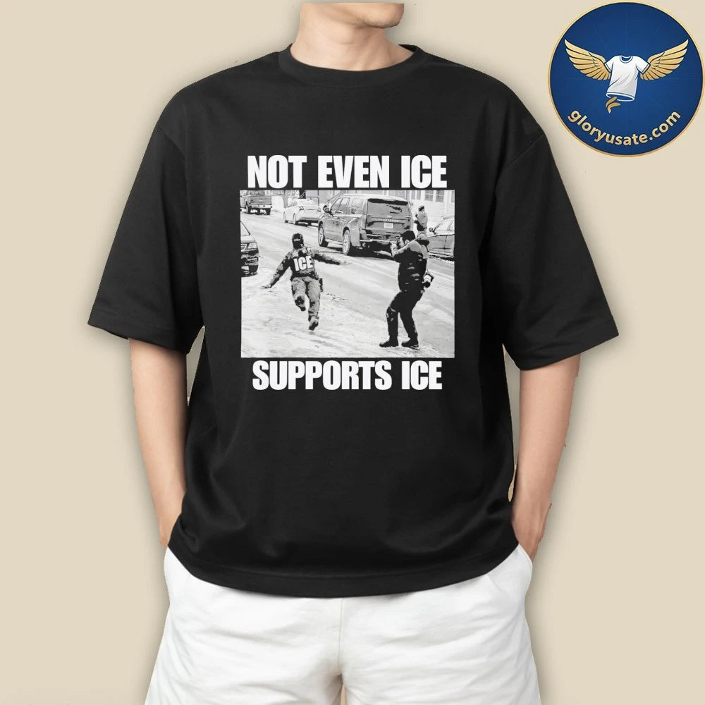 Not Even Ice Support Ice Shirt