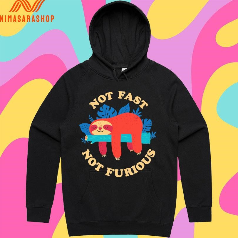 Not Fast Not Furious Sloth Shirts