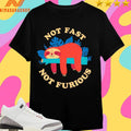 Not Fast Not Furious Sloth Shirts