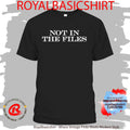 Not In The Files T-Shirt