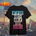 Not In Your Mouth None Of Your Business Trans Flag Shirt