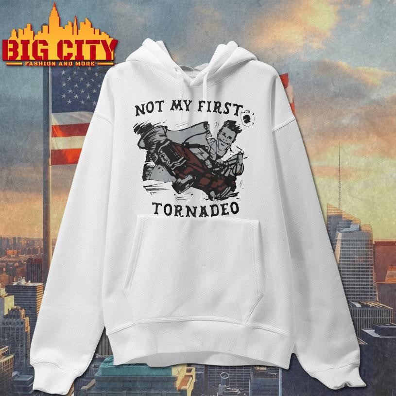 Not My First Tornadeo 3-4 Shirt