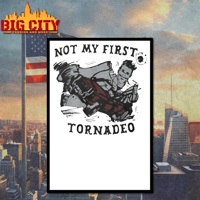Not My First Tornadeo 3-4 Shirt