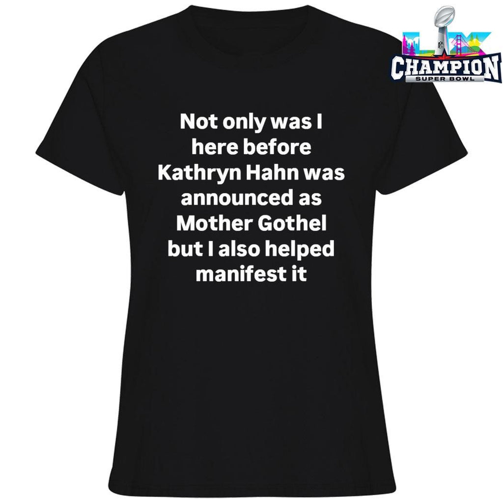 Not Only Was I Here Before Kathryn Hahn Was Announced Shirt