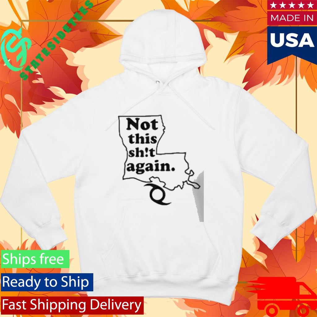 Not This Shit Again Shirt
