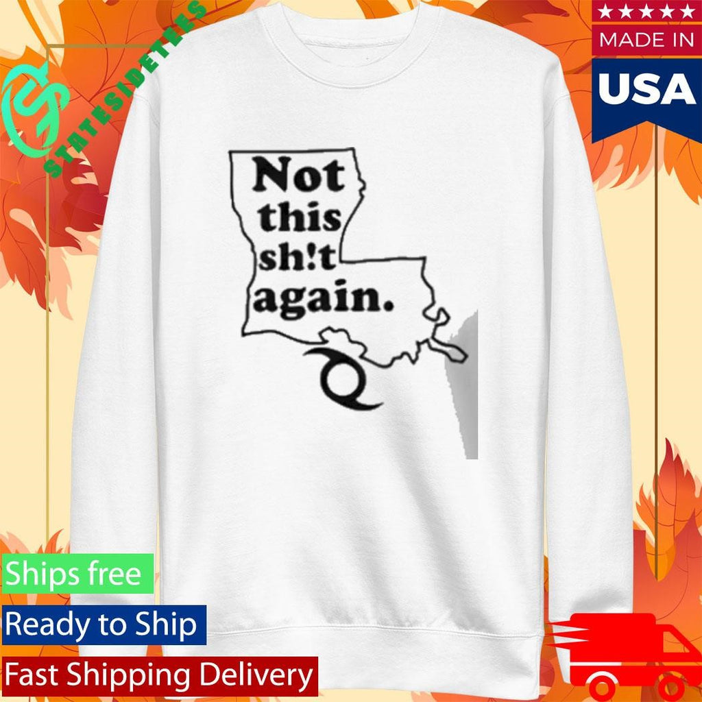 Not This Shit Again Shirt