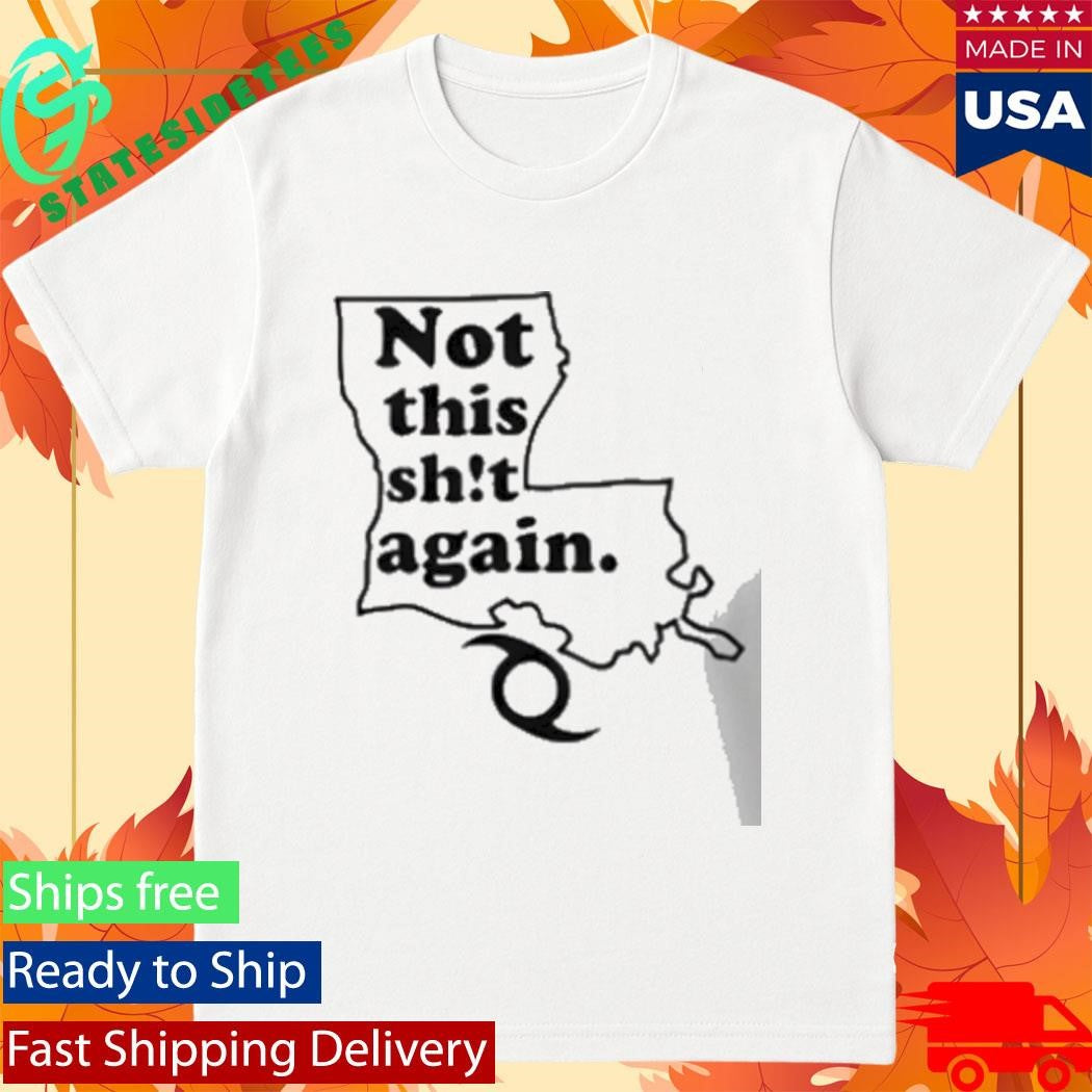Not This Shit Again Shirt