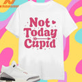 Not Today Cupid 2026 Shirts