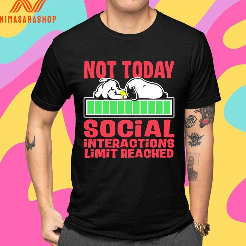 Not Today Social Interactions Limit Reached Shirts