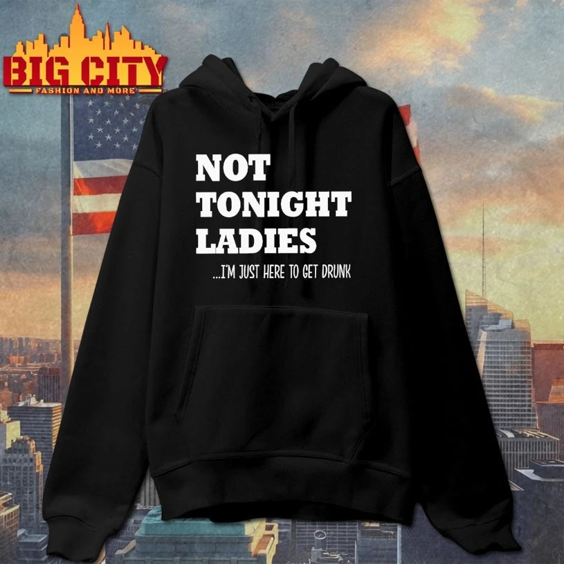 Not Tonight Ladies I’m Just Here To Get shirt