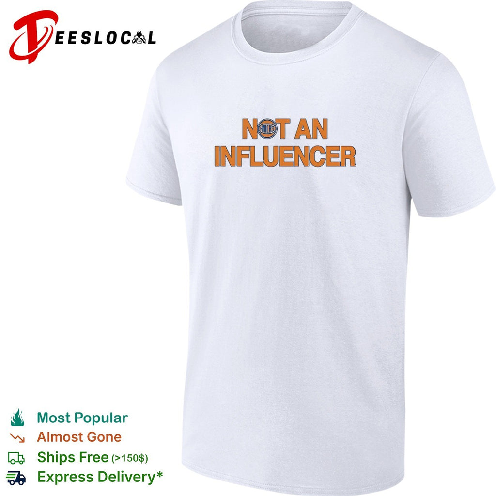 Not an Influencer New York Knicks NBA Basketball shirt
