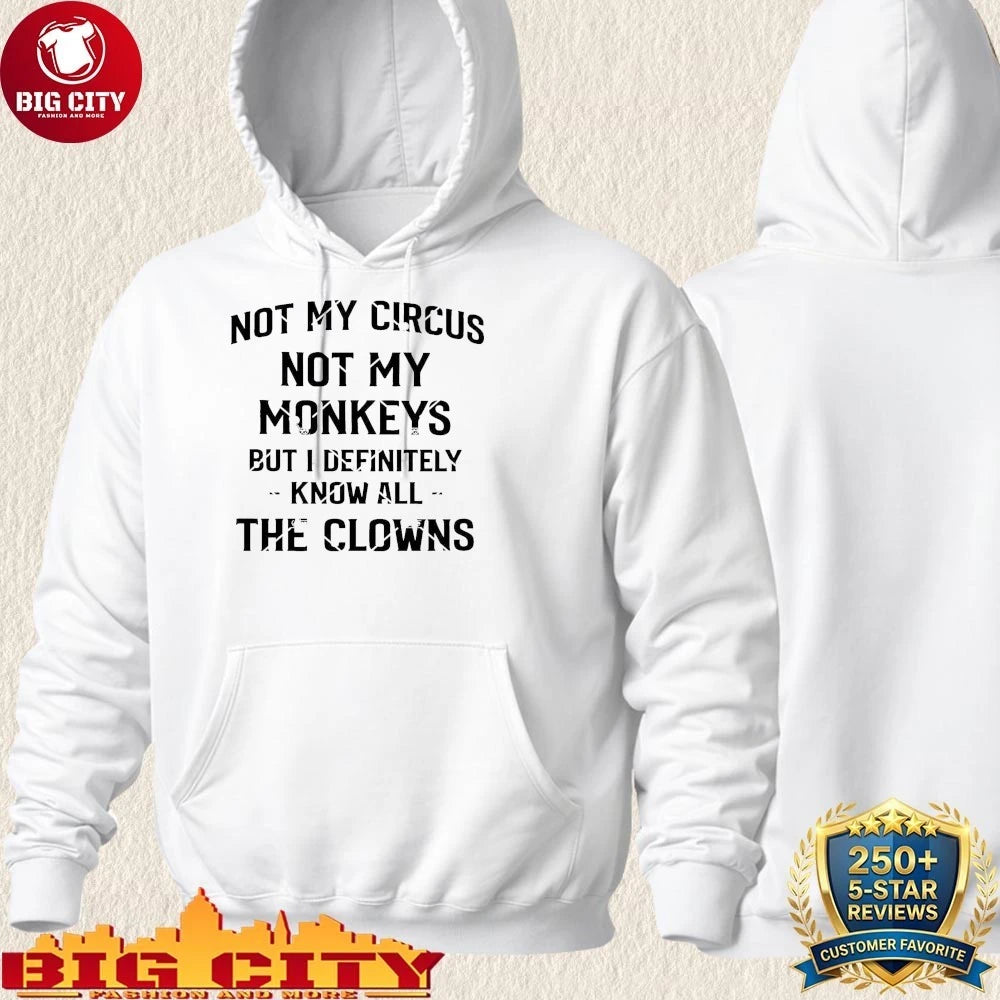 Not my Circus Not my Monkeys but I Definitely know All the Clowns Shirt